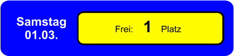 Samstag 01.03. Frei:    1  Platz
